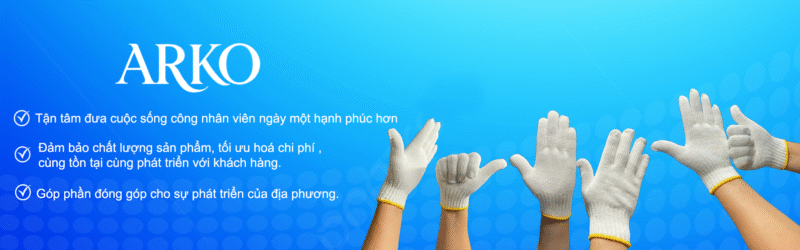 GĂNG TAY CÔNG NGHIỆP ARKO – LUÔN ĐỒNG HÀNH BẢO VỆ SỨC KHỎE NGƯỜI LAO ĐỘNG